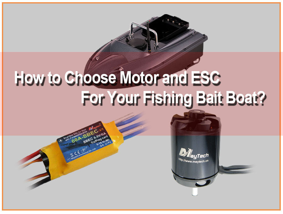 How to Choose Motor and ESC for Your Fishing Bait Boat? – Maytech