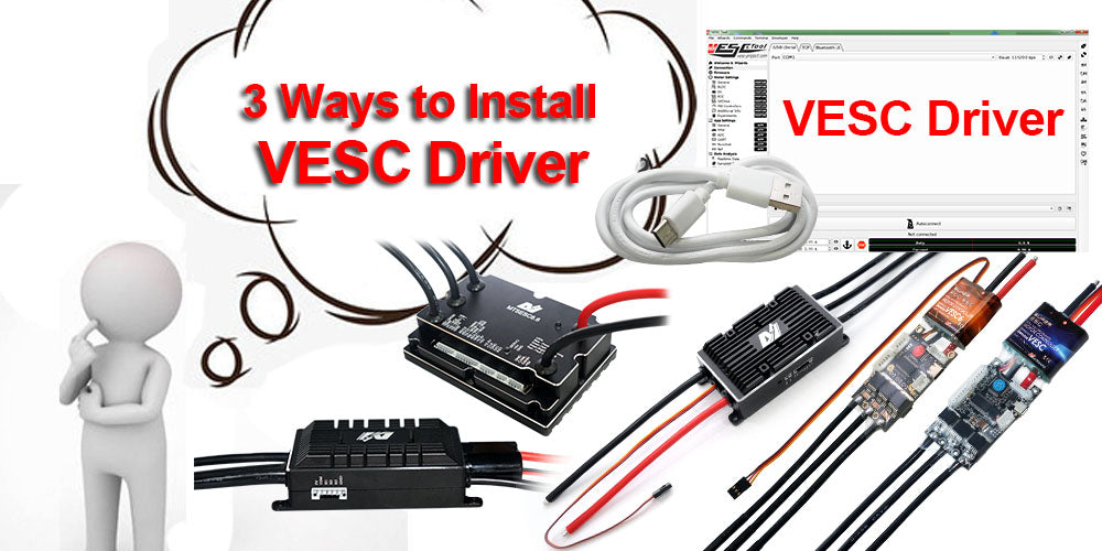 VESC Driver 2: Do you know the 3 Ways to Install VESC Driver?