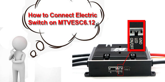 How to Connect Electric Switch on MTVESC6.12?