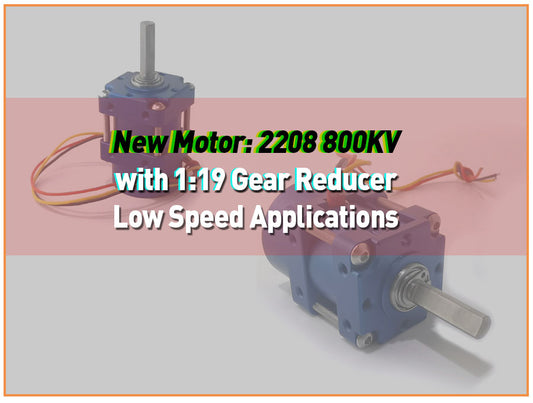 New Release: 2208 800KV Motor with Gear Reducer Low Speed High Torque
